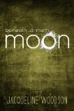 Beneath a Meth Moon by Jacqueline Woodson