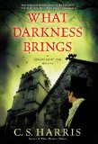 What Darkness Brings by C. S. Harris