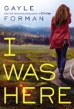I Was Here by Gayle Forman
