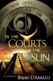 In the Courts of the Sun by Brian D'Amato