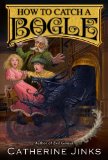 How to Catch a Bogle by Catherine Jinks