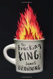 The Fracking King by James Browning