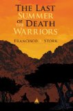 The Last Summer Of The Death Warriors by Francisco Stork