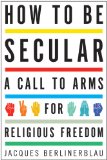 How to Be Secular by Jacques Berlinerblau