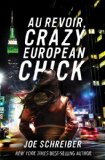 Au Revoir, Crazy European Chick by Joe Schreiber