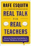 Real Talk for Real Teachers by Rafe Esquith