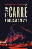 A Delicate Truth by John le Carre