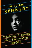 Chango's Beads and Two-Tone Shoes by William Kennedy