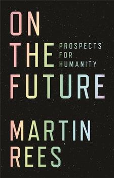 On the Future by Martin Rees