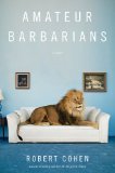 Amateur Barbarians by Robert Cohen