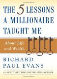 The Five Lessons a Millionaire Taught Me About Life and Wealth by Richard Paul Evans