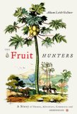The Fruit Hunters by Adam Gollner