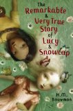 The Remarkable & Very True Story of Lucy & Snowcap by H. M. Bouwman