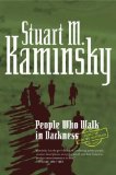 People Who Walk In Darkness by Stuart M. Kaminsky