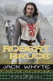 Robert the Bruce by Jack Whyte
