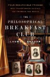The Philosophical Breakfast Club by Laura J. Snyder