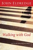 Walking with God by John Eldredge