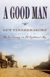 A Good Man by Guy Vanderhaeghe