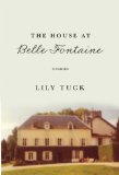 The House at Belle Fontaine by Lily Tuck