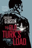 The Old Turk's Load by Gregory Gibson