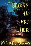 Before He Finds Her by Michael Kardos