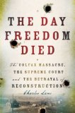 The Day Freedom Died by Charles Lane