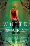 The White Mary by Kira Salak