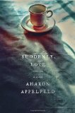 Suddenly, Love by Aharon Appelfeld