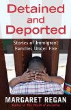 Detained and Deported by Margaret Regan