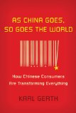 As China Goes, So Goes the World by Karl Gerth