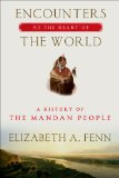 Encounters at the Heart of the World by Elizabeth A. Fenn
