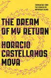 The Dream of My Return by Horacio Castellanos Moya