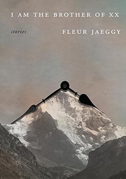 I Am the Brother of XX by Fleur Jaeggy (author), Gini Alhadeff (translator)