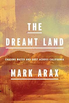 The Dreamt Land by Mark Arax