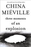 Three Moments of an Explosion by China Miéville