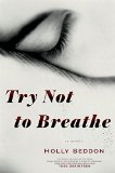 Try Not to Breathe by Holly Seddon