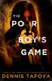 The Poor Boy's Game by Dennis Tafoya