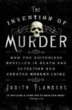 The Invention of Murder by Judith Flanders