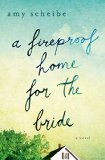A Fireproof Home for the Bride by Amy Scheibe