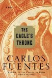 The Eagle's Throne by Carlos Fuentes, translated by Kristina Cordero