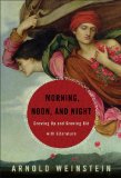 Morning, Noon, and Night by Arnold Weinstein