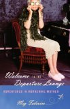 Welcome to the Departure Lounge by Meg Federico