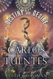 Destiny and Desire by Carlos Fuentes