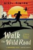 Walk the Wild Road by Nigel Hinton