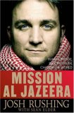 Mission Al Jazeera by Josh Rushing