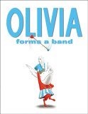 Olivia Forms a Band by Ian Falconer