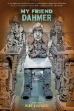 My Friend Dahmer by Derf Backderf