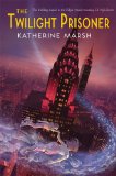 The Twilight Prisoner by Katherine Marsh
