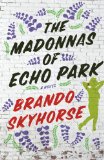 The Madonnas of Echo Park by Brando Skyhorse