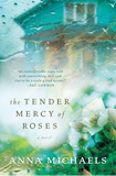 The Tender Mercy of Roses by Anna Michaels